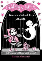 ISADORA MOON GOES ON SCHOOL TRIP